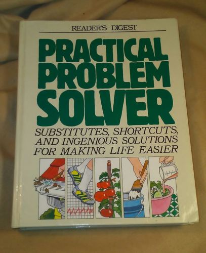 Reader's Digest Practical Problem Solver: Substitutes, Shortcuts...Hardcover 91
