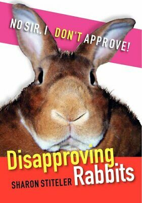 Disapproving Rabbits by Sharon Stiteler (2007, Paperback)
