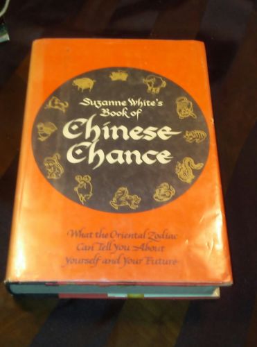 Suzanne White's Book of Chinese Chance, What the Oriental Zodiac...1976 HC/DJ