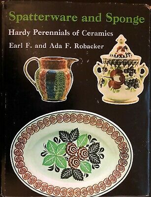 1978 Earl & Ada Robacker Spatterware & Sponge Hardy Perennials of Ceramics Book