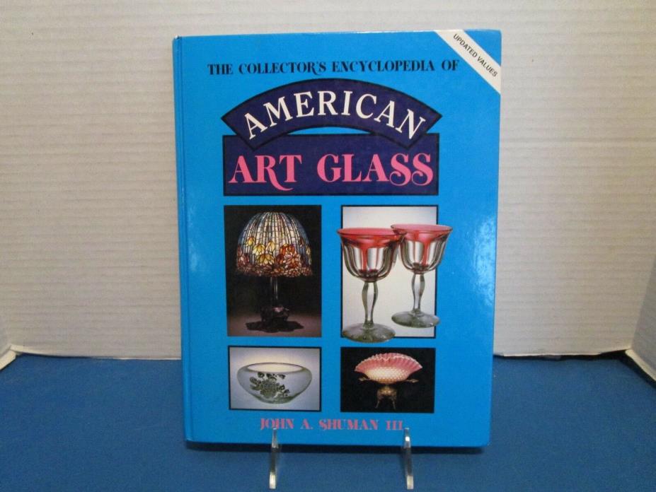 The Collector's Encyclopedia of American Art Glass by John Shuman III HC