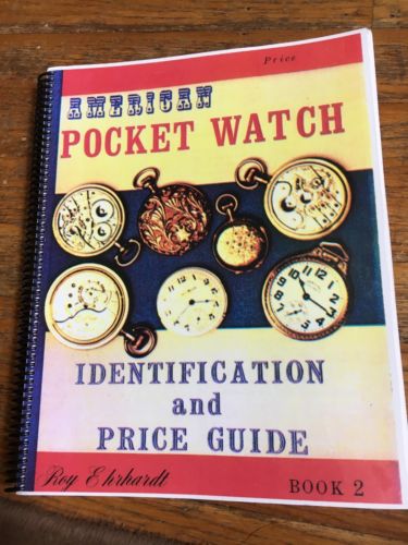 AMERICAN POCKET WATCH IDENTIFICATION Spiral Bound Book 2 by Roy Ehrhardt