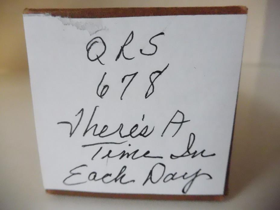 THERE'S A TIME IN EACH DAY- QRS Player Piano Roll 678 -NO DAMAGE- P/B L S ROBER