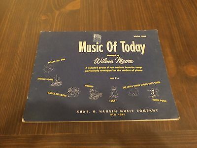 MUSIC OF TODAY WILMA MOORE,ARRANGED FOR THE STUDENT OF PIANO-BOOK ONE