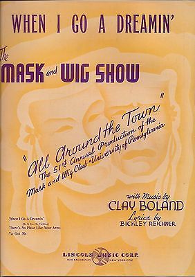 When I Go A Dreamin’ Sheet Music, Mask and Wig, Phila., PA, Clay Boland, 1938
