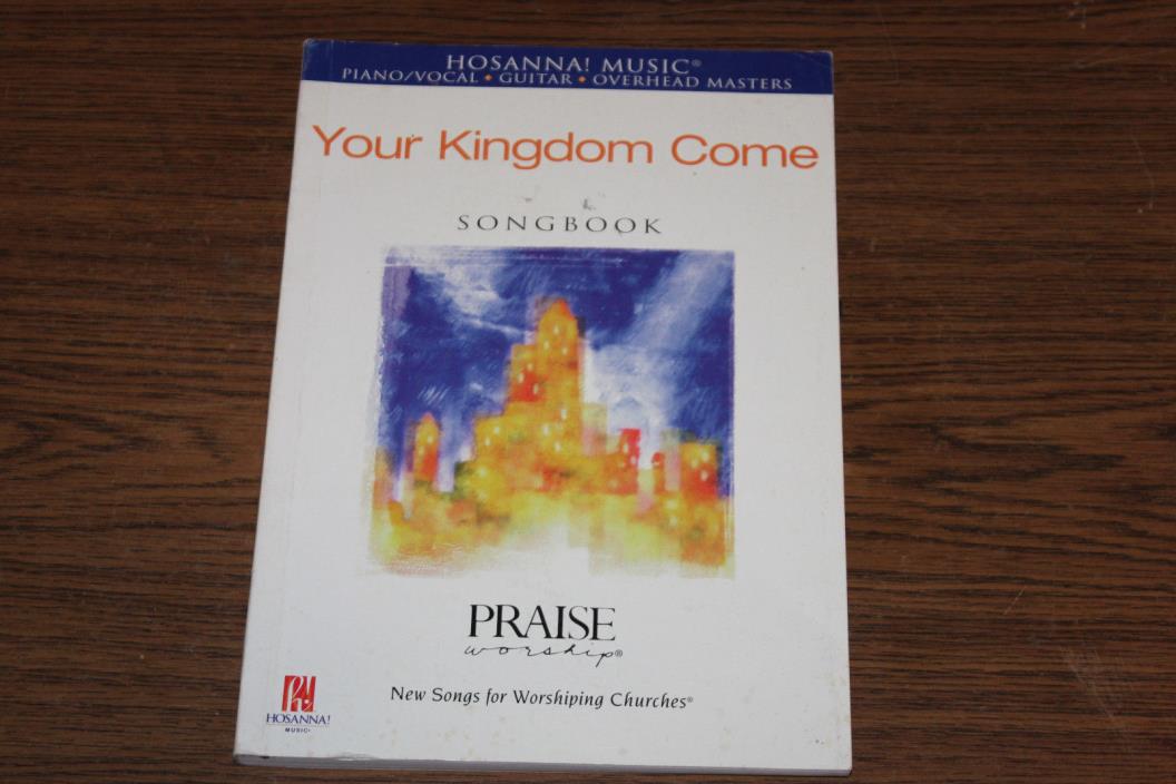 Your Kingdom Come Songbook, Hosanna Music, Praise Worship Songs