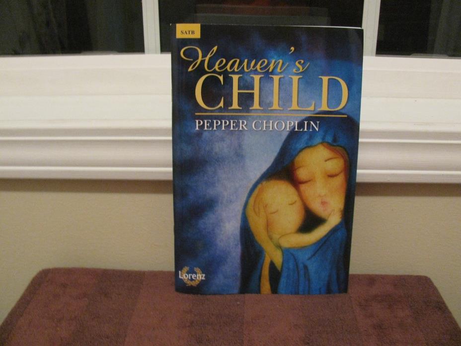 Heaven's CHILD Music Book by Pepper Choplin SATB 