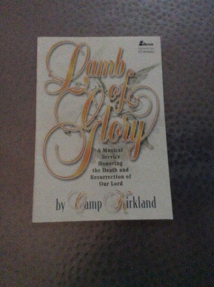 Lamb of Glory A musical Service Choir Book Lillenas by Camp Kirkland