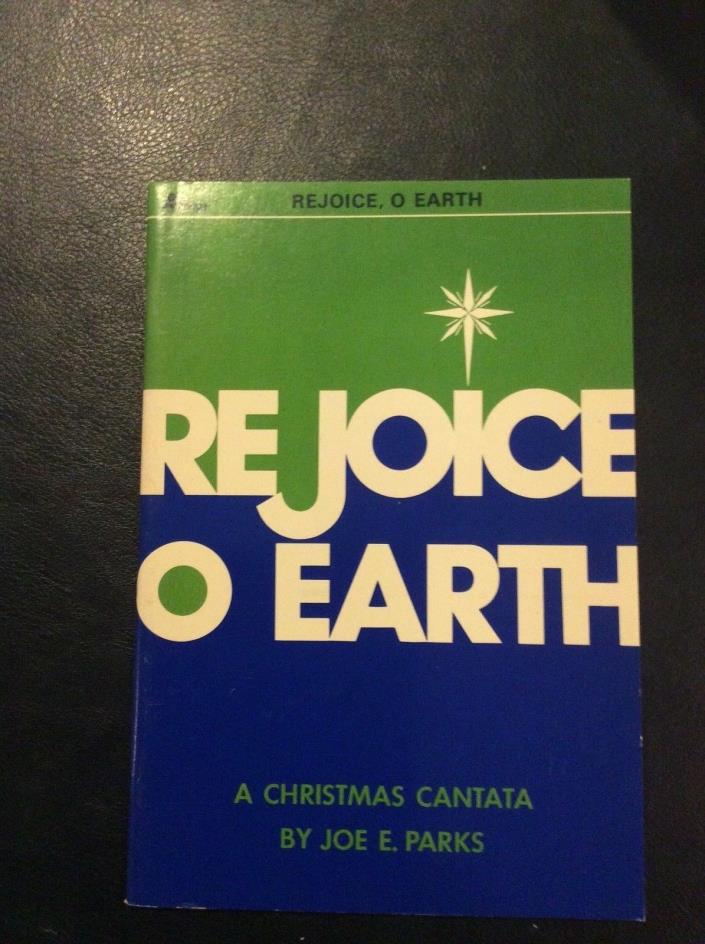 Rejoice O Earth A Christmas Cantata by Joe E Parks