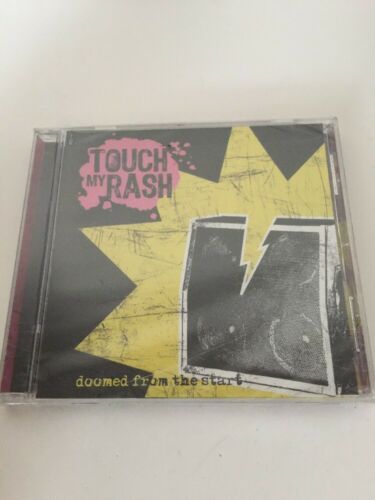 Doomed From the Start; Touch My Rash 2007 CD, Punk, San Jose CA, CD Baby Very Go