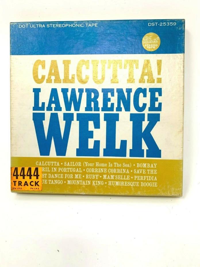 REEL TO REEL CALCUTTA LAWRENCE WELK  DOT--4 TRACK, 7 & 1/2 IPS.