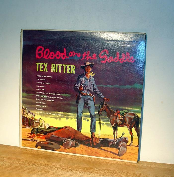 TEX RITTER , Blood On The Saddle-T1292 Mono - Play tested!  VG+/VG+ Plays Great!