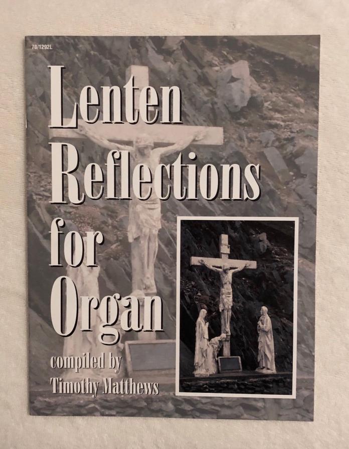 LENTEN REFLECTIONS FOR ORGAN Compiled by Timothy Matthews