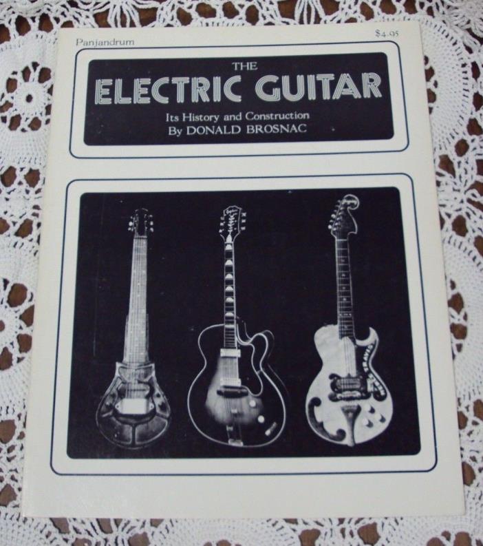 THE ELECTRIC GUITAR It's History & Construction ~ Donald Brosnac ~ 1976 3rd PB