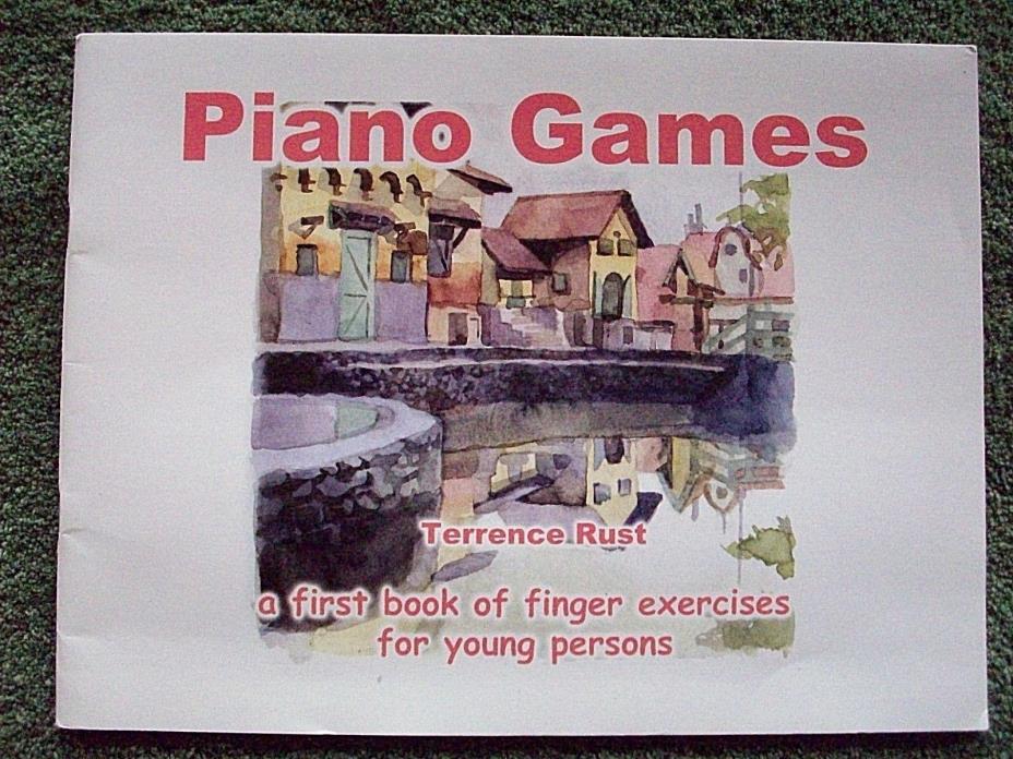 Piano Games: A First Book of Finger Exercises by Terrence Rust