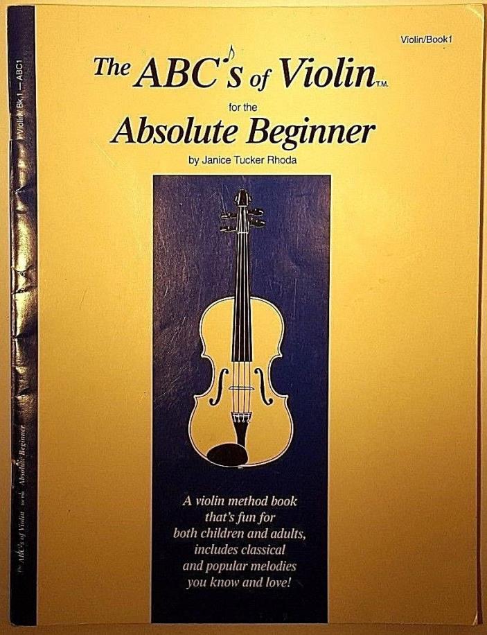 The ABC's of Violin for the Absolute Beginner Bk. 1 by Janice Tucker Rhoda