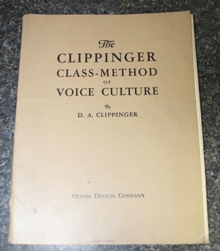 ANTIQUE MUSIC BOOK The Clippinger Class-Method Of Voice Culture 1933