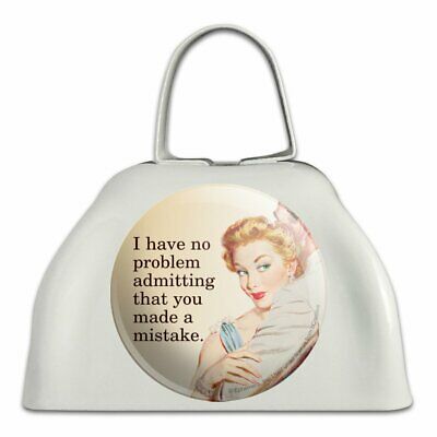 No Problem Admitting You Made Mistake Cowbell Cow Bell Instrument