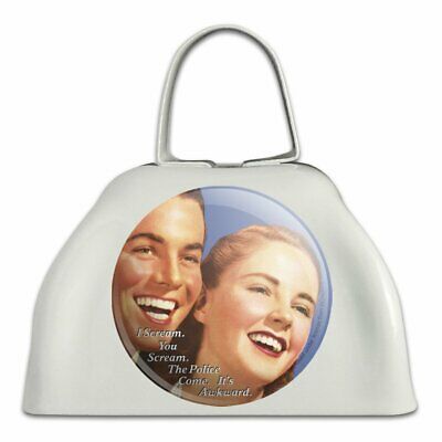 I You Scream Police Come It's Awkward Funny Humor Cowbell Cow Bell Instrument