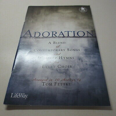 Adoration A Blend of Contemporary Songs and Worship Hymns For Choir Tom Fettke