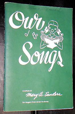 1942 Our Songs for singers from seven to eleven. Compiled by Mary A Sanders.