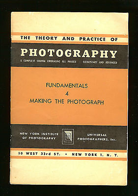 The Theory and Practice of Photography - Fundamentals 4 Making the Photograph