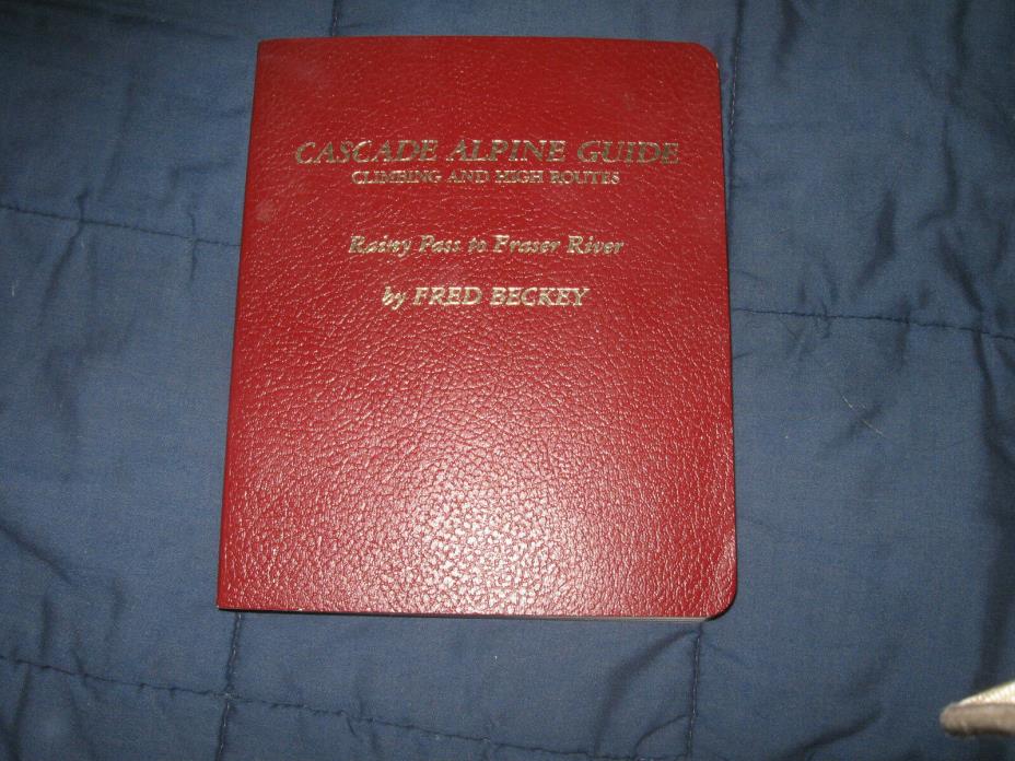 Cascade Alpine Guide: Climbing and High Routes Rainy Pass to Fraser River 1981