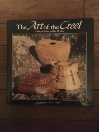 The Art of the Creel by Hugh Chatham & Dan McClain 1st Edition