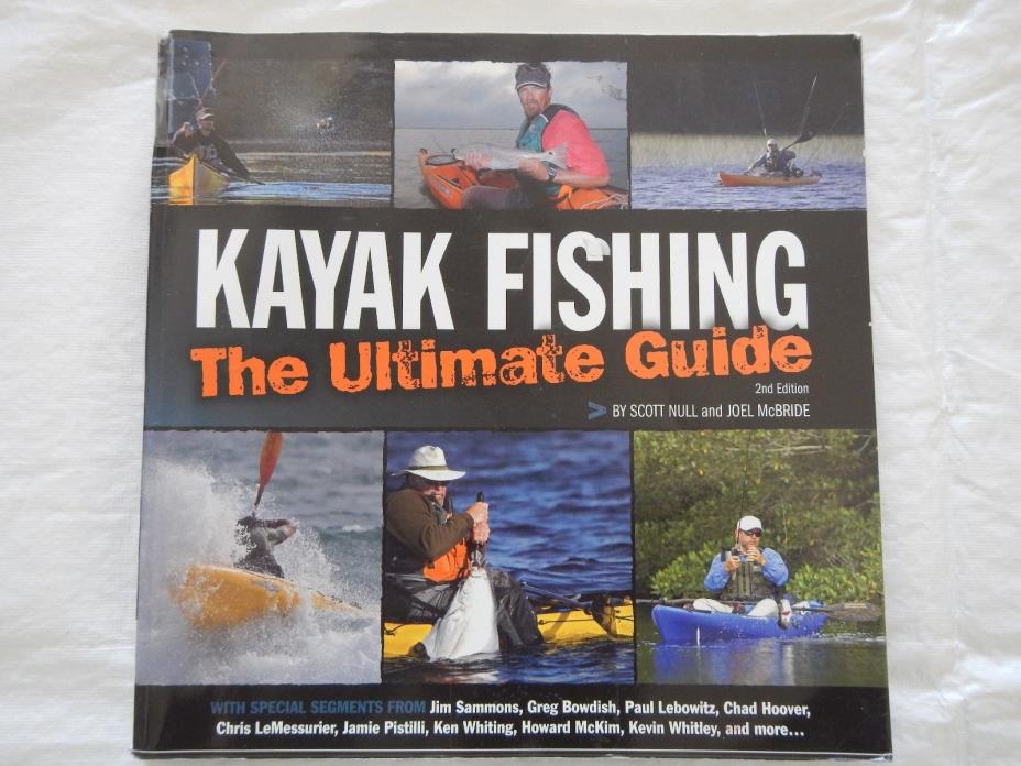 KAYAK FISHING THE ULTIMATE GUIDE BY SCOTT NULL & JOEL MCBRIDE, PB 2008