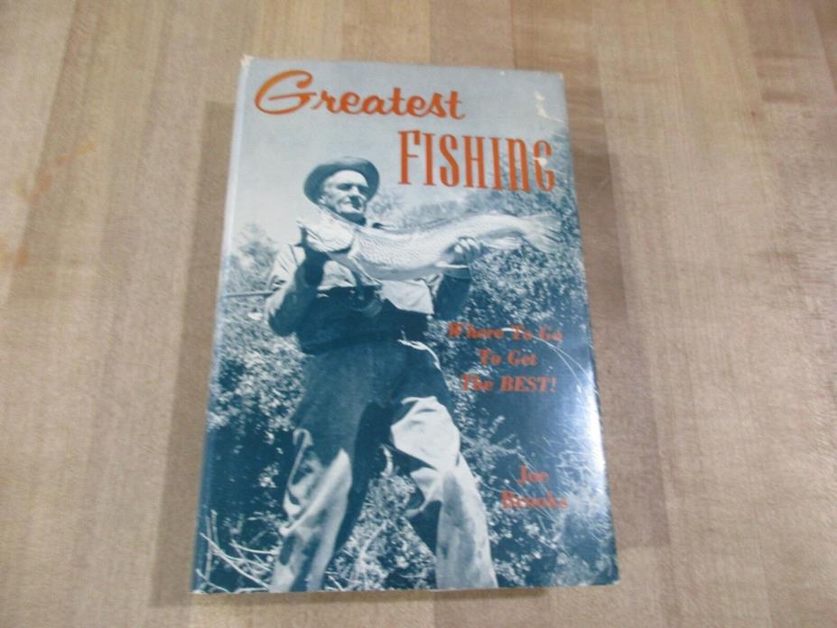 Greatest Fishing by Joe Brooks 1957 Hardcover with Dust Jacket   (ab)