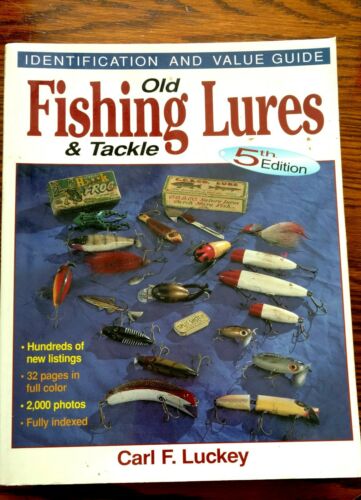 Old Fishing Lures & Tackle 5th Edition Carl F. Luckey Identification Guide book