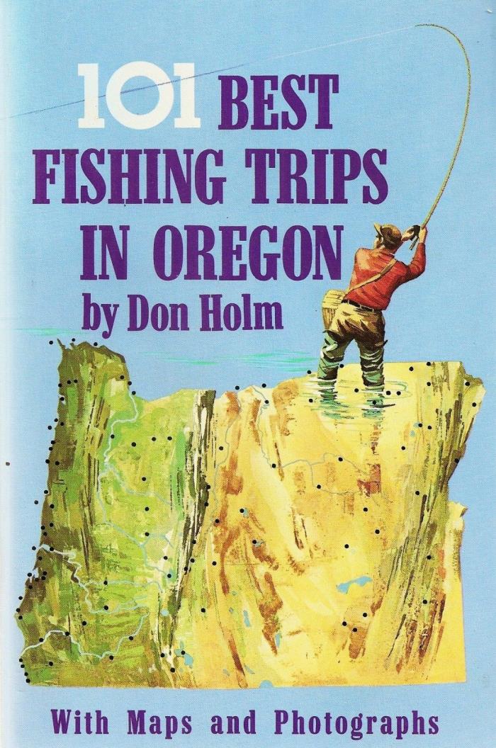 101 BEST FISHING TRIPS IN OREGON; BOOK BY Don Holm; 4th Printing 1985—Gift Idea!