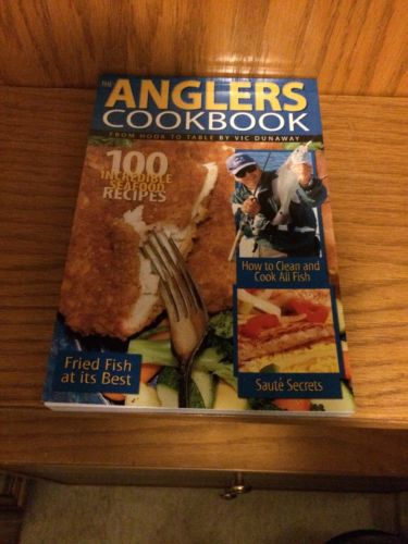 The Anglers Cookbook- From Hook to Table by Vic Dunaway