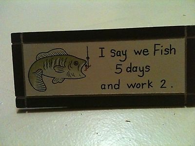 fish 5 days and work 2 Fishing sign funny fisherman Country cuties crafts & gift