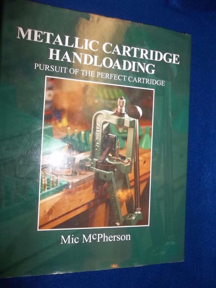 Metallic Cartridge Handloading by Mic McPherson 