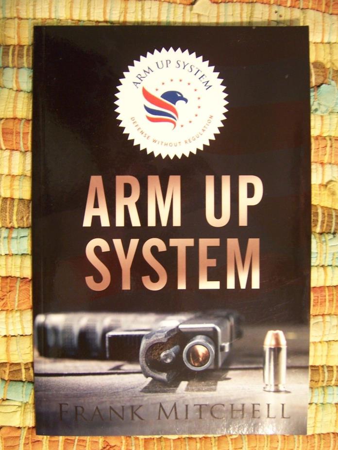 Arm Up System - Defense Without Regulation - Frank Mitchell -Paperback Book 2015