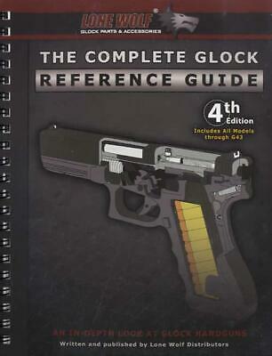 Complete Glock Reference Guide 4th Ed Cleaning Shooting Use Sights Model Specs