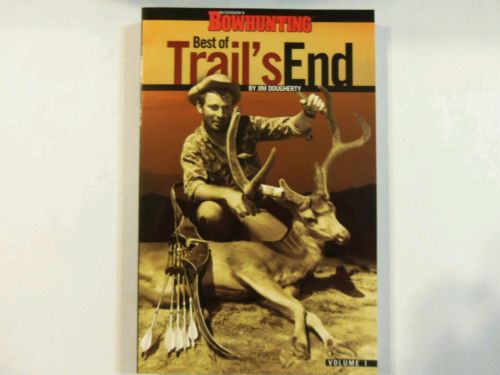 PETERSONS BOWHUNTING BEST OF TRAIL'S END BY JIM DOUGHERTY . I HAVE LOTS OF THESE