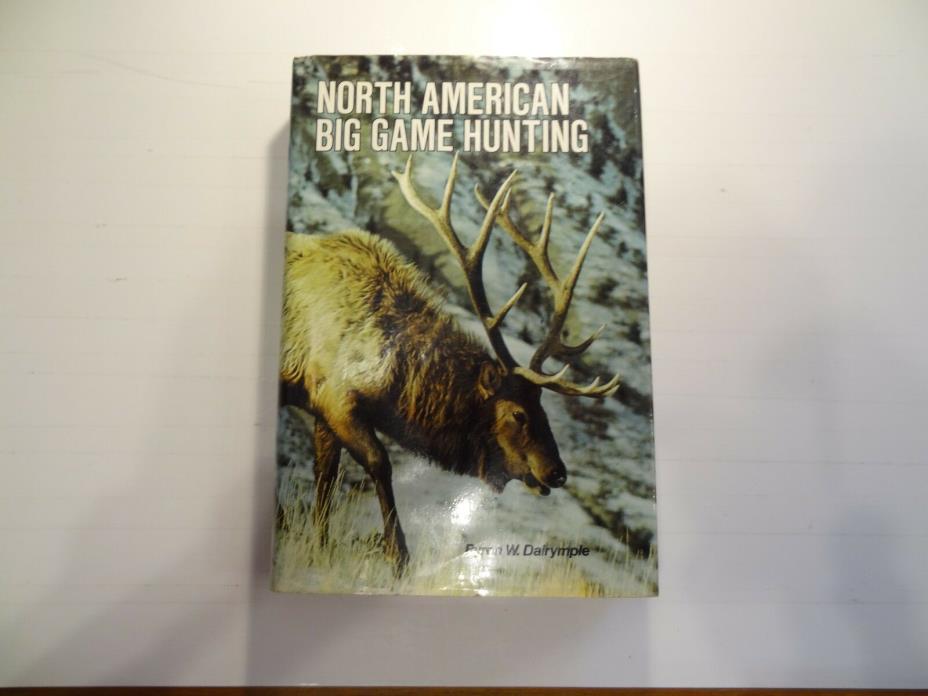 North American Big Game Hunting by Byron W. Dalrymple (1974, Hardcover) 1st ED!!