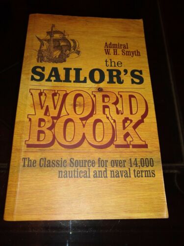 Sailor's Word-Book The Classic Dictionary of Nautical Terms by Admiral W. H Smit
