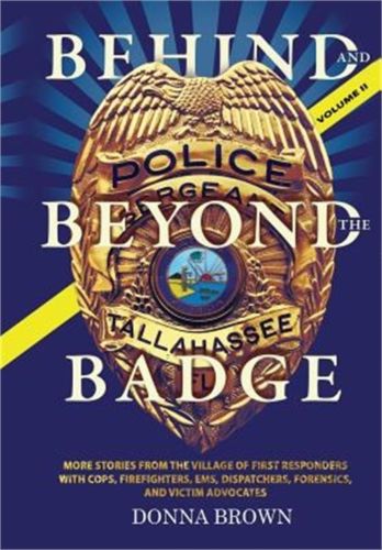 Behind and Beyond the Badge - Volume II: More Stories from the Village of First
