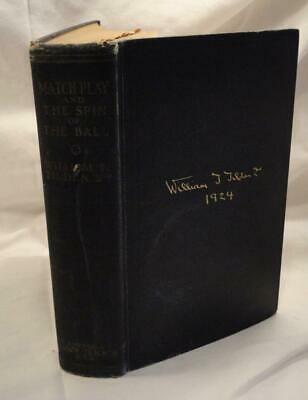 WILLIAM “BILL” TILDEN MATCH PLAY & THE SPIN OF THE BALL 1925 TENNIS 1ST EDITION