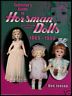 Horsman Dolls 1865-1950 IDENTIFICATION & VALUES COLLECTORS BOOK Out-of-Print NEW