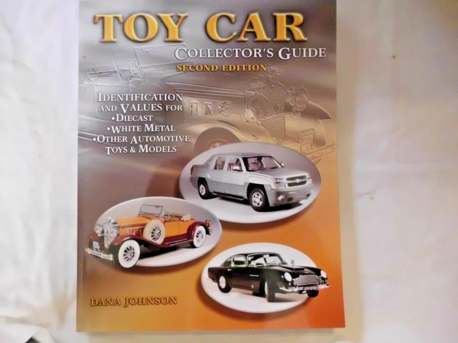 Toy Car Collector's Guide 2nd Ed. Dana Johnson 2006 464 pages Excellent Cond.
