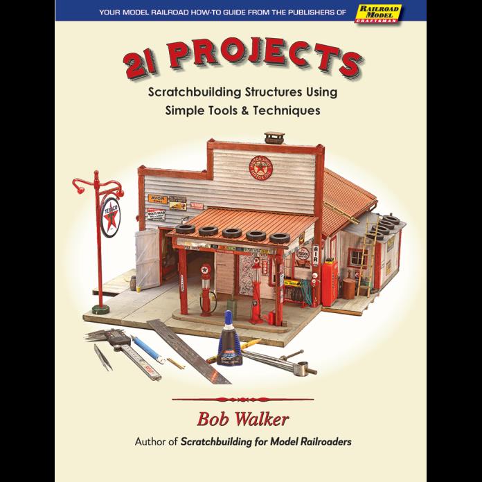 21 PROJECTS -  Scratchbuilder’s Structures - Tools & Techniques (NEW 2018 BOOK)