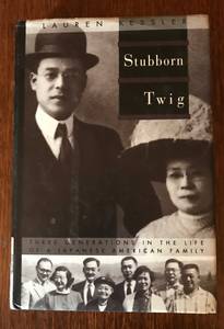 Stubborn Twig: 3 Generatons in the Life of a Japanese American Family